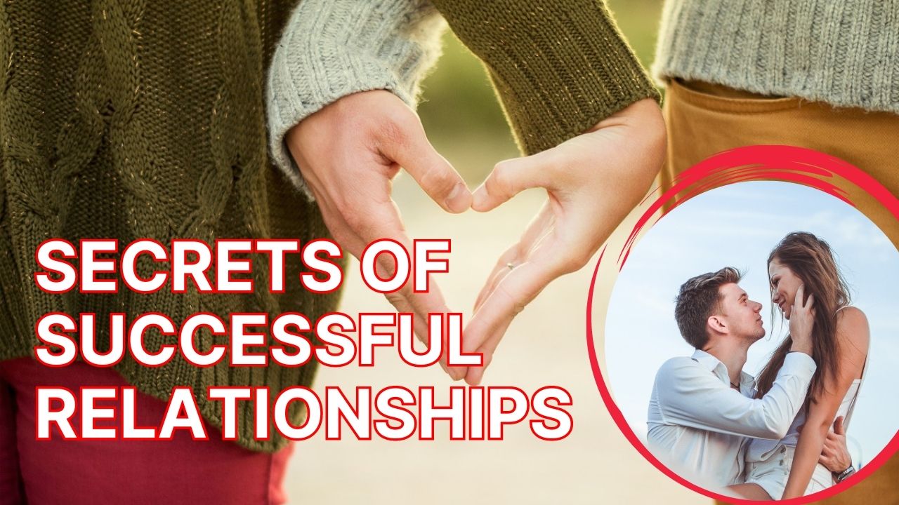 10 Secrets of Successful Relationships