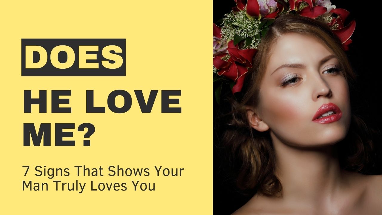 Does He Love Me? Here Are 7 Clear Signs That He Loves You